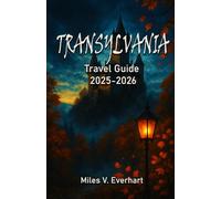 TRANSYLVANIA TRAVEL GUIDE 2025-2026