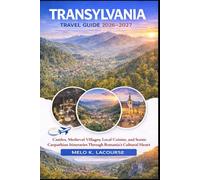 Transylvania Travel Guide 2026-2027: Castles, Medieval Villages, Local Cuisine, and Scenic Carpathian Itineraries Through Romania’s Cultural Heart