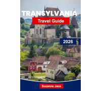Transylvania travel guide 2026: Discover Romania’s Legendary Land of Castles, Dracula, Medieval Towns & Carpathian Mountains