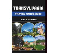 Transylvania Travel Guide 2026: Exploring vast landscapes, rich cultural heritage and captivating destinations in the Heart of Romania