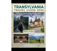 TRANSYLVANIA TRAVEL GUIDE 2026: HISTORY, CASTLES & NATURE ESCAPES