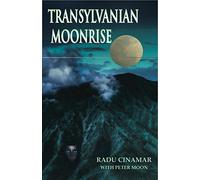 Transylvanian Moonrise: A Secret Initiation in the Mysterious Land of the Gods