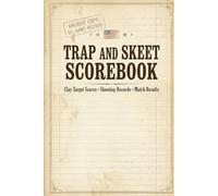 Trap And Skeet Scorebook: Shotgun Clay Target Journal: Track Hit Ratios, Choke Tubes, and Shells