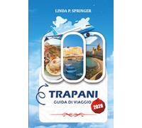 TRAPANI GUIDA DI VIAGGIO 2026: Scopri le principali attrazioni, le avventure costiere, le escursioni sull'isola, la cucina autentica siciliana e l'itinerario di vacanza perfetto