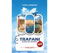 TRAPANI GUIDE DE VOYAGE 2026: Découvrez les principales attractions, les aventures côtières, les excursions sur les îles, la cuisine sicilenne authentique et l'itinéraire de vacances parfait