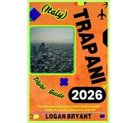 TRAPANI TRAVEL GUIDE 2026: Your Essential Companion to Sicily’s Hidden Paradise - Coastal Views, Wine, History And Local Life