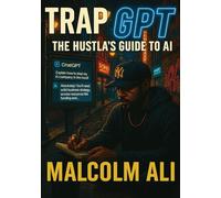 TrapGPT: the Hustla's Guide to AI