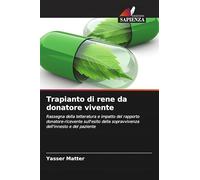 Trapianto di rene da donatore vivente: Rassegna della letteratura e impatto del rapporto donatore-ricevente sull'esito della sopravvivenza dell'innesto e del paziente
