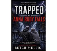 TRAPPED AT ANNA RUBY FALLS: A Story of Faith, Survival, and the Grace that Orders Our Steps