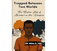 Trapped Between Two Worlds: The Broken Hope of Africans in the Diaspora