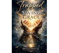 Trapped by Saving Grace: Poems of Light Loss & Letting Go