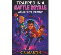 Trapped in a Battle Royale: A Sci-Fi Adventure Novel for Kids Aged 9 and Up Who Love Video Games - Featuring Friendship, Bravery, and Never Giving Up