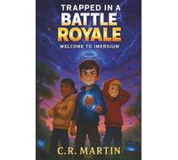 Trapped in a Battle Royale: A Thrilling Adventure Book for Kids Aged 9-12 About Friendship, Courage, and Never Giving Up