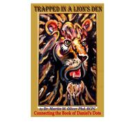 Trapped in a Lion’s Den! Connecting the Book of Daniel’s Dots (Godly Prayers from the New Heart of San Martine) (Volume 1)