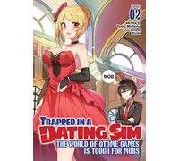 TRAPPED IN DATING SIM WORLD OTOME GAMES NOVEL 02 (Trapped in a Dating Sim: The World of Otome Games is Tough for Mobs (Light Novel))