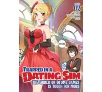 TRAPPED IN DATING SIM WORLD OTOME GAMES NOVEL 02 (Trapped in a Dating Sim: The World of Otome Games is Tough for Mobs (Light Novel))
