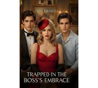 Trapped in the Boss's Embrace: When love, betrayal, and ambition collide, will you choose freedom or desire?