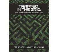 Trapped in the Grid: 200 Plus Mindful Mazes for Focus and Fun | A Brain and Memory Activity Book perfect for Adults, Seniors and Teens! | From Easy ... Labyrinth Puzzles | 8.5 x 11 inches in size