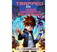 Trapped in your favorite videogame: The Rebellion (Video Game Books)