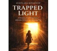 Trapped Light: A Memoir of Growing Up as a Jehovah’s Witness and Breaking Free