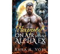 Trapped on Air with My Alpha Ex: A Forbidden Relationship × Second Chance × Secret Baby × Forced Proximity Shifter Romance (Blind Rejection)