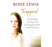 Trapped: The terrifying true story of a young girl's secret world of abuse: A Sunday Times Bestseller Non-Fiction Foster Carer Memoir