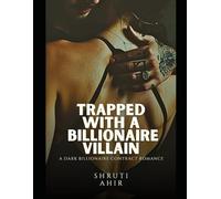 Trapped with a Billionaire Villain: A Dark Billionaire Contract Romance