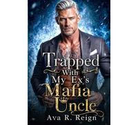 Trapped With My Ex's Mafia Uncle: A Forced Proximity Age Gap Secret Baby One Night Stand Billionaires Mafia Romance (Billionaire Pakhan)