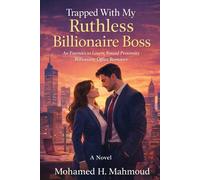 Trapped With My Ruthless Billionaire Boss: An Enemies-to-Lovers, Forced Proximity Billionaire Office Romance (The Ruthless CEO Series)