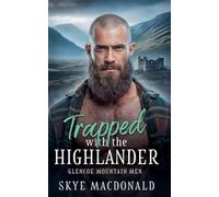 Trapped with the Highlander: 4 (Glencoe Mountain Men)