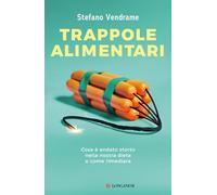 Trappole alimentari. Cosa è andato storto nella nostra dieta e come rimediare (Nuovo Cammeo)