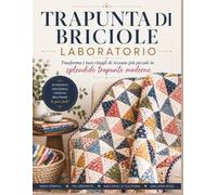 TRAPUNTA DI BRICIOLE LABORATORIO: Trasforma i tuoi ritagli di tessuto più piccoli in splendide trapunte moderne
