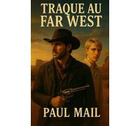 TRAQUE AU FAR WEST: Un chasseur. Un fugitif. Un Far West où rien n’est ce qu’il paraît.