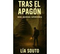 Tras el apagón: Ruina, oscuridad, supervivencia: Intensa novela de ciencia ficción post-apocalíptica que no podrás dejar de leer (Relatos tras el apagón)