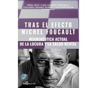 Tras el efecto Michel Foucault. Hermenéutica actual de la locura y la salud mental