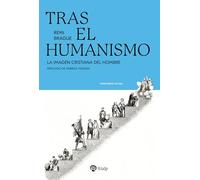 Tras el humanismo: La imagen cristiana del hombre (Pensamiento Actual)