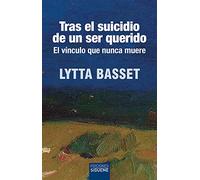 Tras El Suicidio De Un Ser Querido: El Vinculo Que Nunca Muere