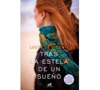 Tras la estela de un sueño (Premio Vergara - El Rincón de la Novela Romántica 2018)