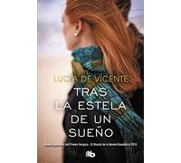 Tras la estela de un sueño (Premio Vergara - El Rincón de la Novela Romántica 2018) (Ficción)