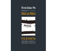 Tras la física, filosofía: arranque jónico y renacer cuántico de la filosofía (Nueva edición revisada y ampliada) | Víctor Gómez Pin