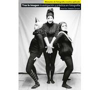 Tras la imagen: Investigación y práctica en fotografía (Manuales de fotografía creativa aplicada)