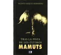 Tras la pista de los últimos Mamuts (NARRATIVA)