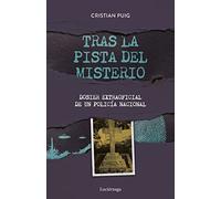 Tras la pista del misterio: Dosier extraoficial de un policia nacional (ENIGMAS Y CONSPIRACIONES)