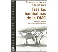 Tras las bambalinas de la OMC : la cruda realidad del comercio internacional