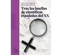 Tras Las Huellas De Cientificas Españolas Del Xx