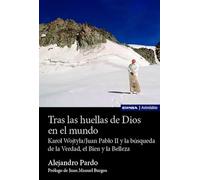 Tras las huellas de Dios en el mundo: San Juan Pablo II y la búsqueda de la Verdad, el Bien y la Belleza (Astrolabio Antropología y Ética)