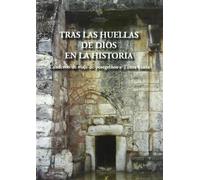 Tras las Huellas de Dios en la Historia