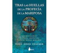 Tras las huellas de la profecía de la mariposa: Espiritualidad indígena americana para el mundo moderno