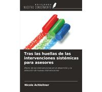 Tras las huellas de las intervenciones sistémicas para asesores: Efecto de las intervenciones en el desarrollo y la selección de nuevas intervenciones