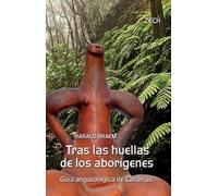Tras las huellas de los aborígenes: una guía arqueológica de Canarias